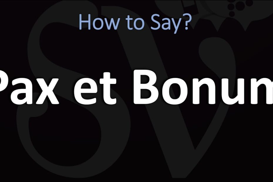 How To Pronounce Pax Et Bonum? (Correctly) - Youtube