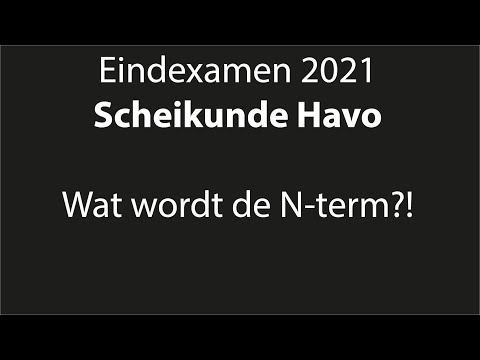 Eindexamen Scheikunde Havo 2021: Wat wordt de N-term?!