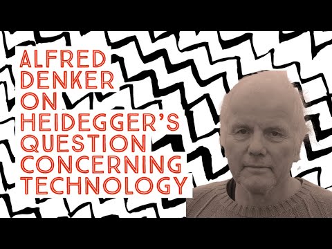 Dr. Alfred Denker on Heidegger’s Question Concerning Technology
